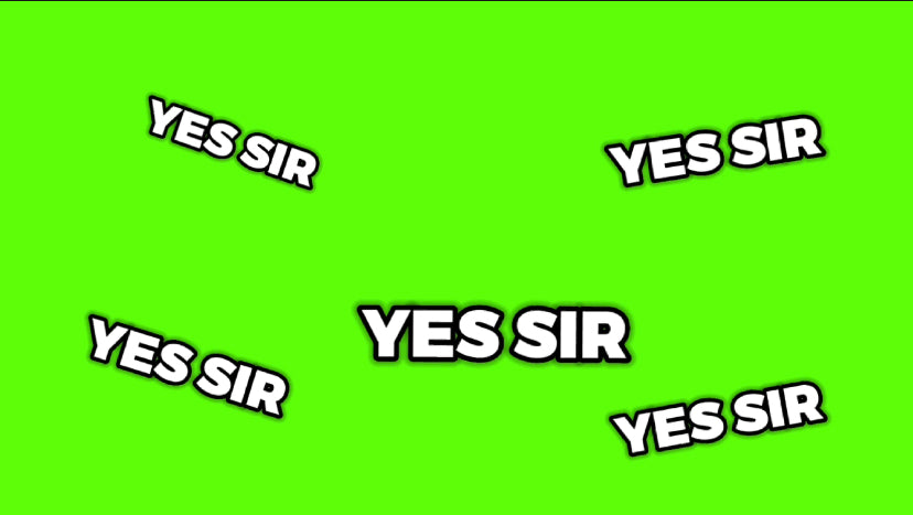 YES SIR green screen