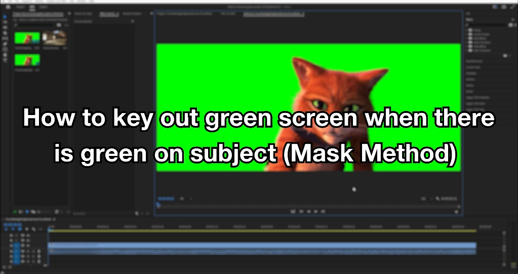 How To Key Out A Green Screen When There Is Green On The subject (Mask Method) (Tutorial)